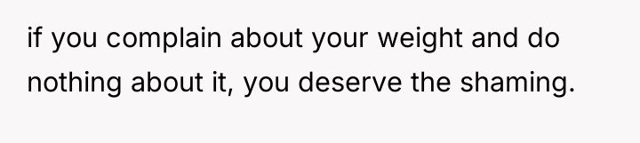 if you complain about your weight and do nothing about...