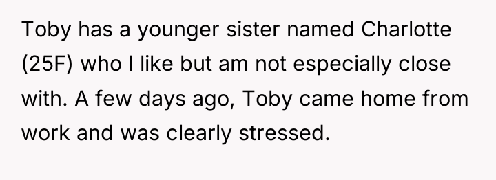 Toby has a younger sister named Charlotte (25F) who I...