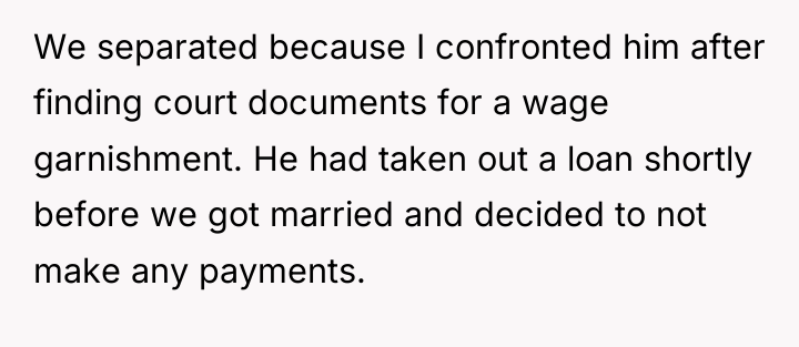 We separated because I confronted him after finding court documents...