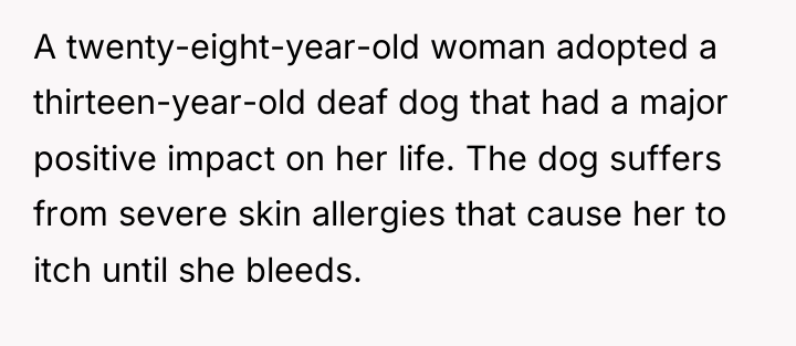 A twenty-eight-year-old woman adopted a thirteen-year-old deaf dog that had...