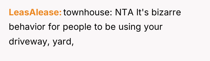 LeasAlease townhouse: NTA It's bizarre behavior for people to be...