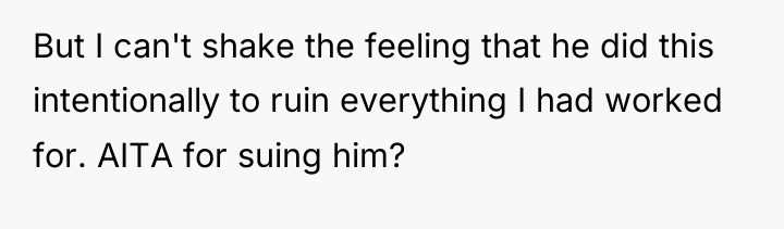 But I can't shake the feeling that he did this...