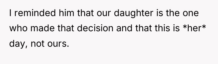 I reminded him that our daughter is the one who...