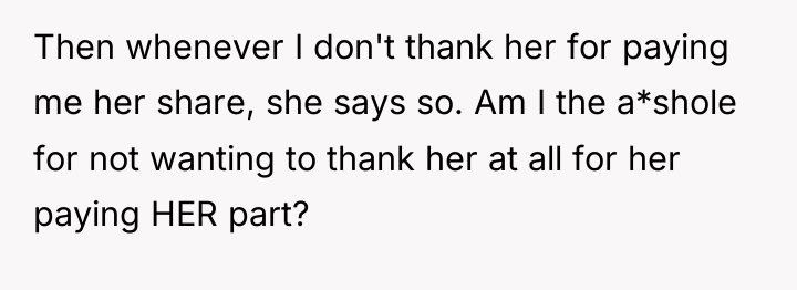 Then whenever I don't thank her for paying me her...