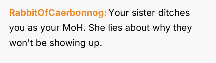 RabbitOfCaerbonnog Your sister ditches you as your MoH. She lies...