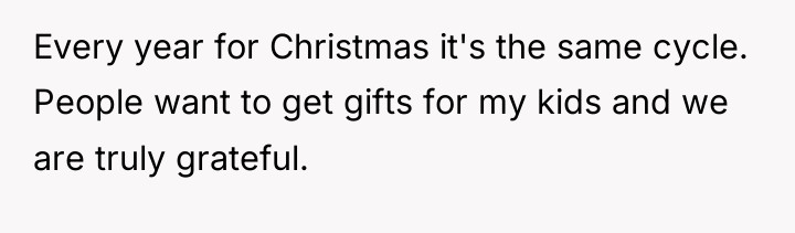 Every year for Christmas it's the same cycle. People want...
