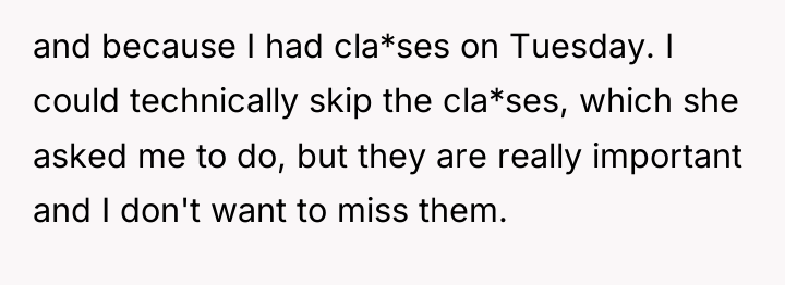 and because I had cla*ses on Tuesday. I could technically...