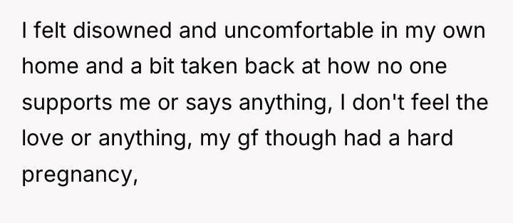 I felt disowned and uncomfortable in my own home and...