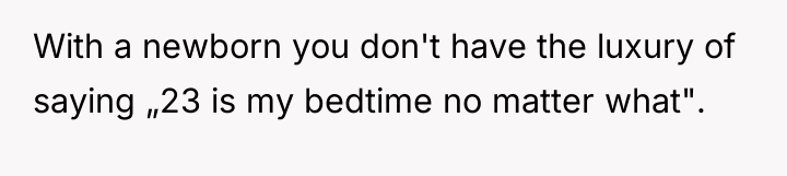 With a newborn you don't have the luxury of saying...
