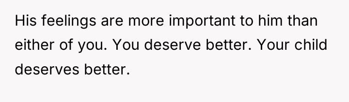 His feelings are more important to him than either of...