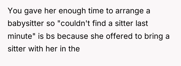 You gave her enough time to arrange a babysitter so...