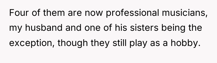 Four of them are now professional musicians, my husband and...