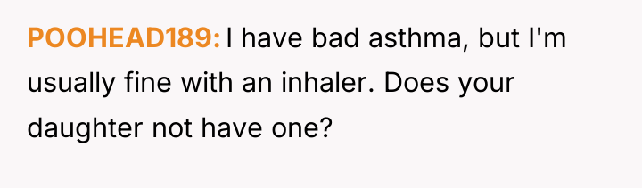 POOHEAD189 I have bad asthma, but I'm usually fine with...