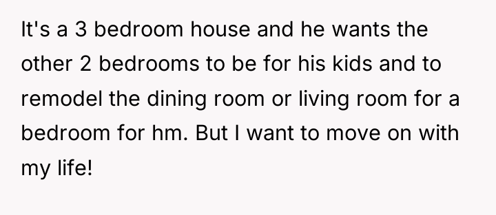 It's a 3 bedroom house and he wants the other...