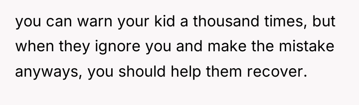 you can warn your kid a thousand times, but when...