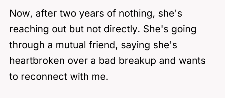 Now, after two years of nothing, she's reaching out but...