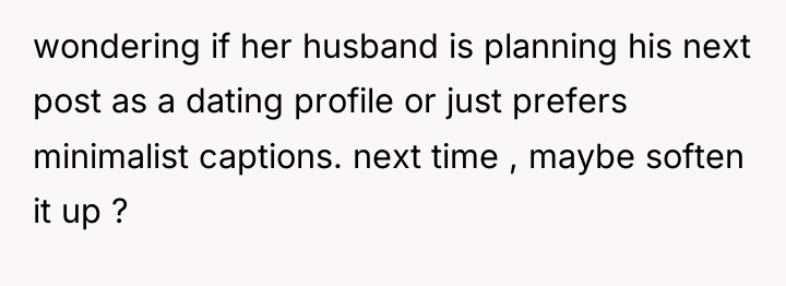 wondering if her husband is planning his next post as...