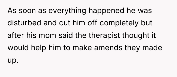 As soon as everything happened he was disturbed and cut...