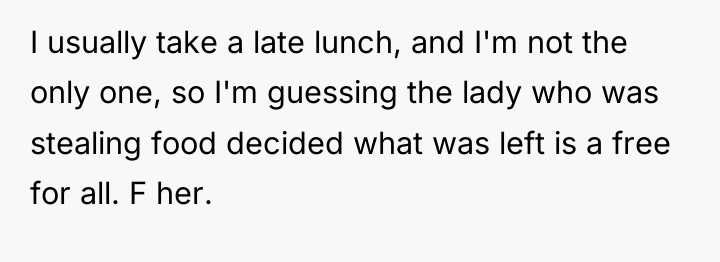 I usually take a late lunch, and I'm not the...