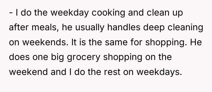 - I do the weekday cooking and clean up after...