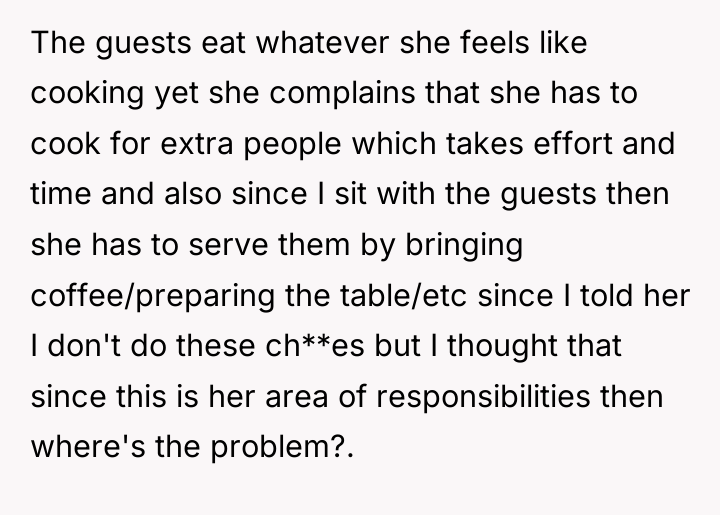 The guests eat whatever she feels like cooking yet she...