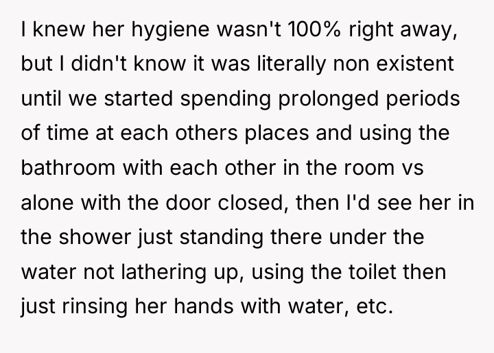 I knew her hygiene wasn't 100% right away, but I...
