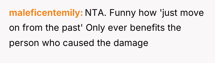 maleficentemily NTA. Funny how 'just move on from the past'...