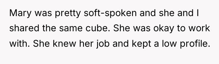 Mary was pretty soft-spoken and she and I shared the...