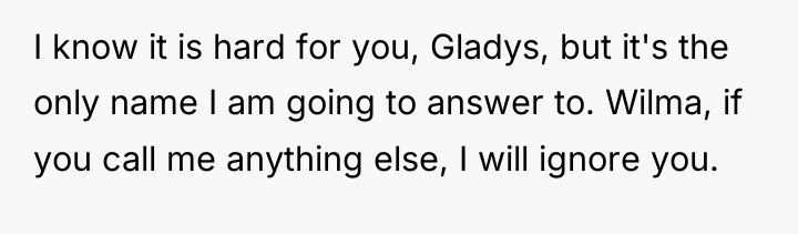I know it is hard for you, Gladys, but it's...