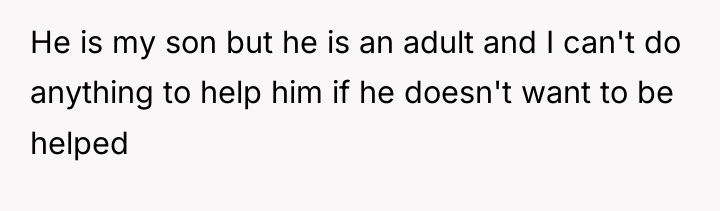 He is my son but he is an adult and...
