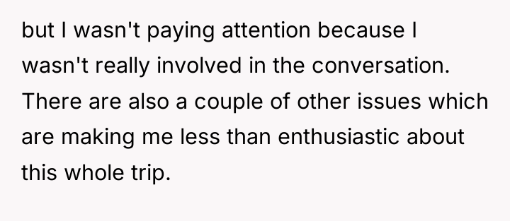 but I wasn't paying attention because I wasn't really involved...