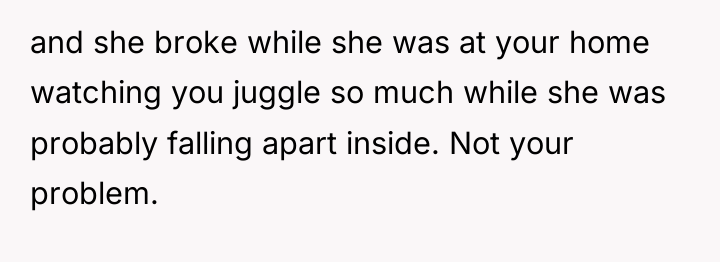 and she broke while she was at your home watching...