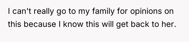 I can't really go to my family for opinions on...