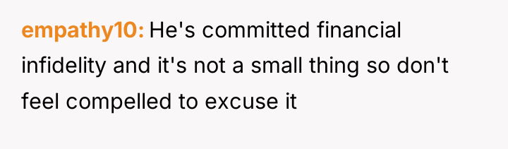 empathy10 He's committed financial infidelity and it's not a small...