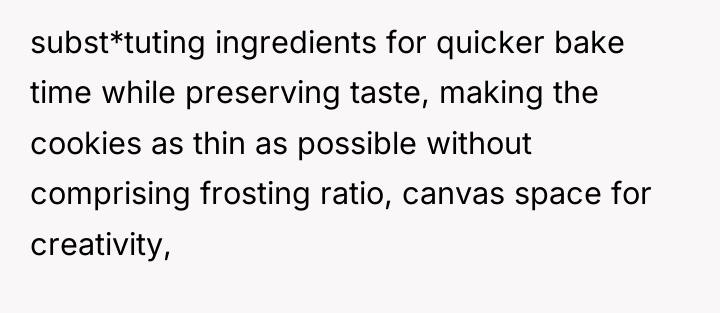 subst*tuting ingredients for quicker bake time while preserving taste, making...
