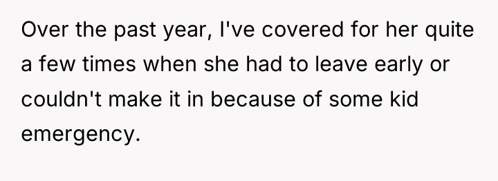 Over the past year, I've covered for her quite a...