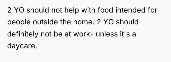 2 YO should not help with food intended for people...