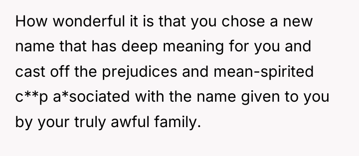How wonderful it is that you chose a new name...