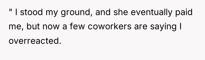 " I stood my ground, and she eventually paid me,...