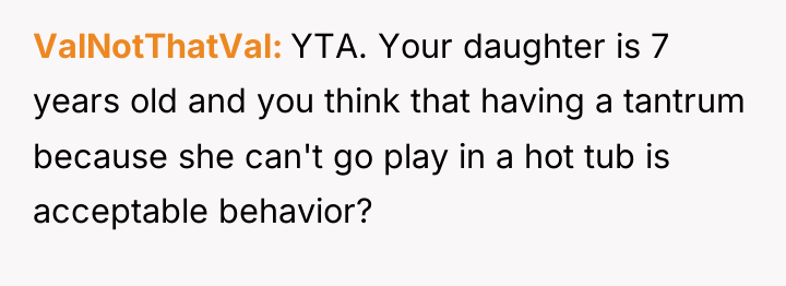 ValNotThatVal YTA. Your daughter is 7 years old and you...