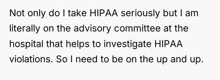Not only do I take HIPAA seriously but I am...