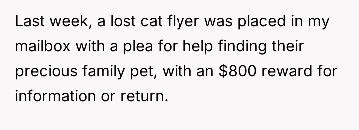 Last week, a lost cat flyer was placed in my...