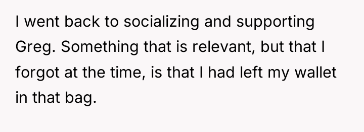 I went back to socializing and supporting Greg. Something that...