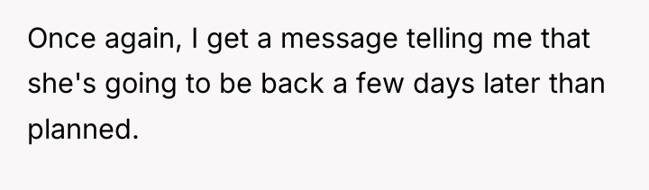 Once again, I get a message telling me that she's...