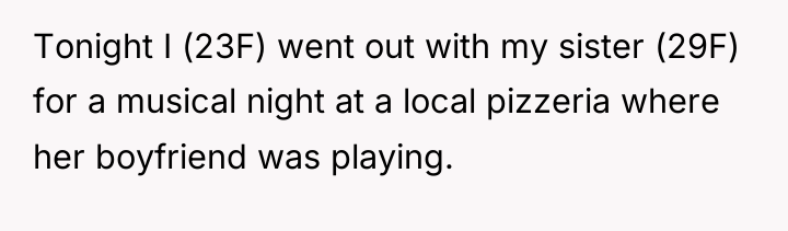 Tonight I (23F) went out with my sister (29F) for...