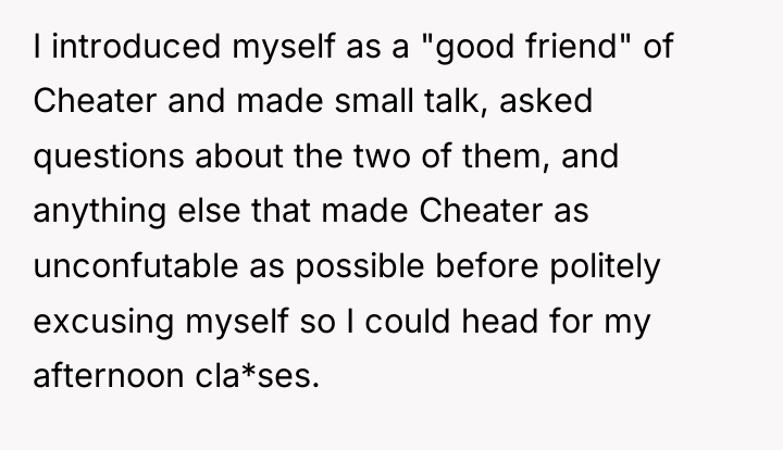 I introduced myself as a "good friend" of Cheater and...