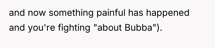 and now something painful has happened and you're fighting "about...