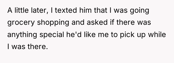 A little later, I texted him that I was going...