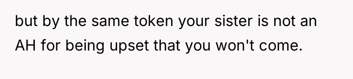 but by the same token your sister is not an...