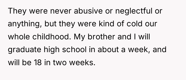 They were never abusive or neglectful or anything, but they...